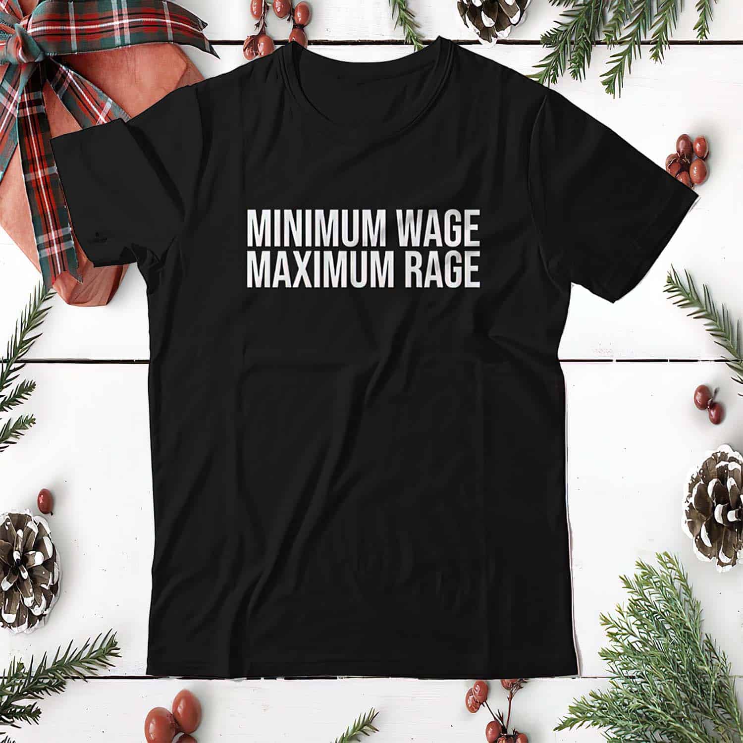 Minimum Wage Maximum Rage Shirt
