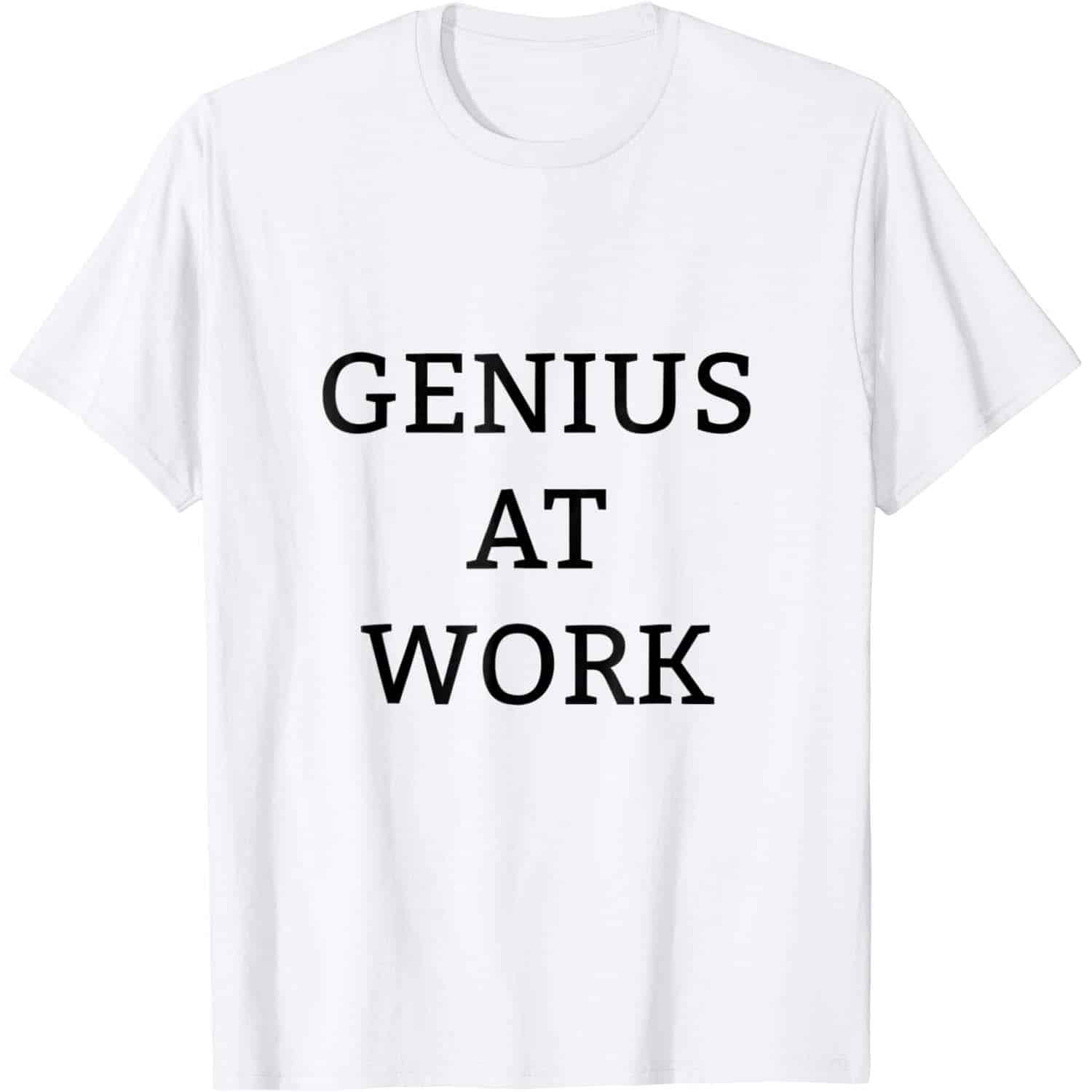 Genius At Work Shirt
