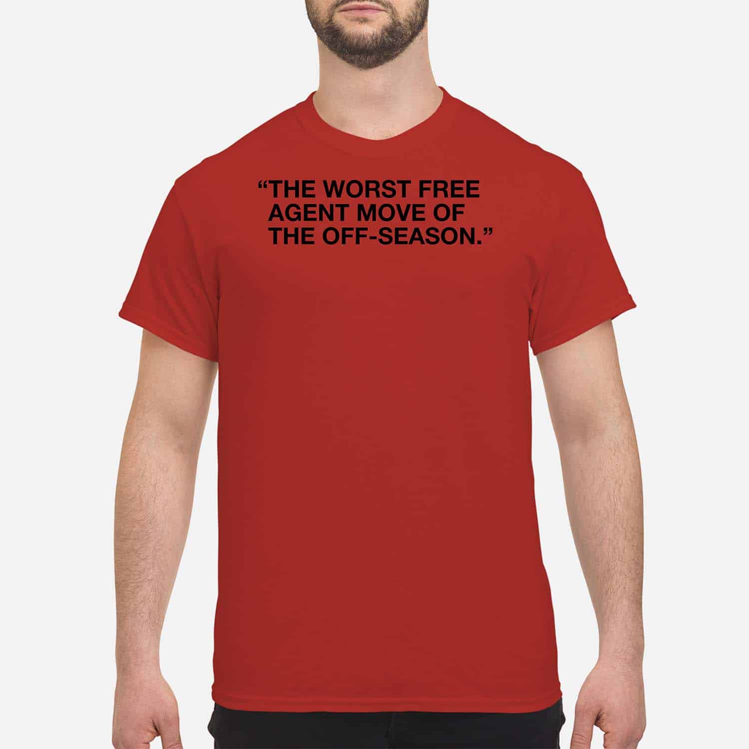 The Worst Free Agent Move Of The Off Season Shirt