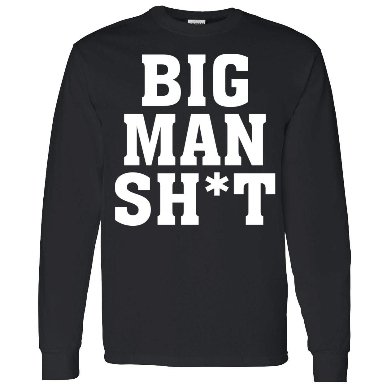 Big Man Sh*T Shirt