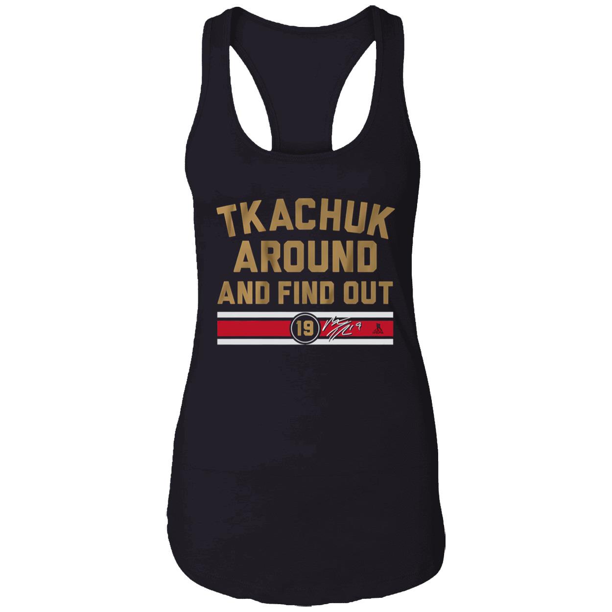 Tkachuk Around And Find Out Shirt