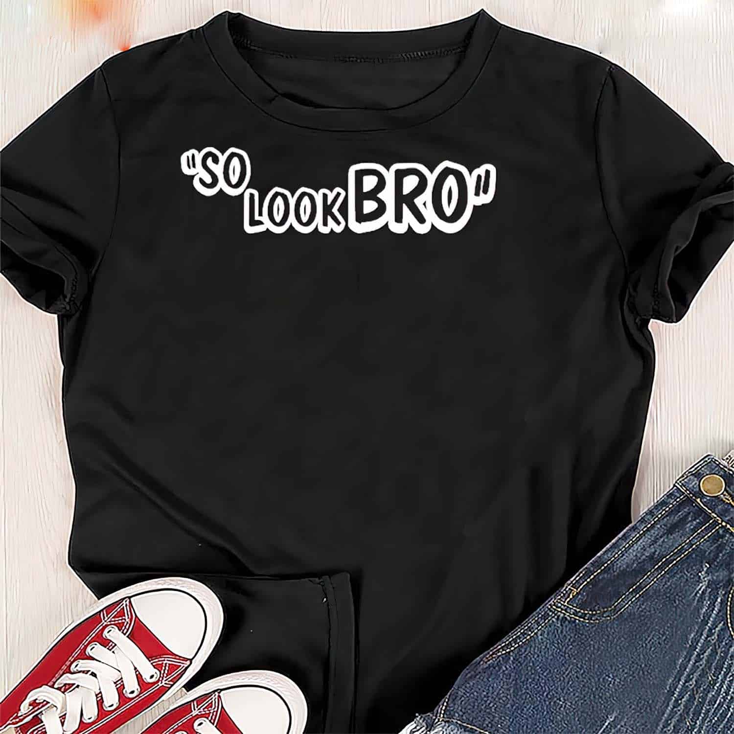 So Look Bro Shirt