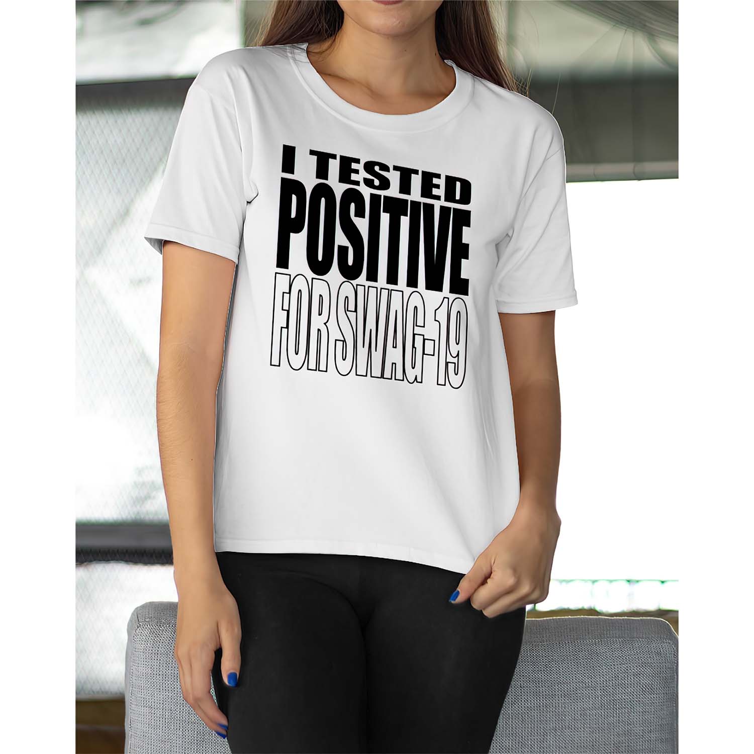 I Tested Positive For Swag 19 Women Shirt