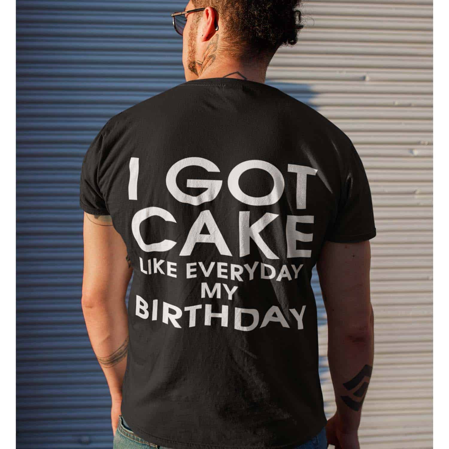 I Got Cake Like Everyday My Birthday Shirt