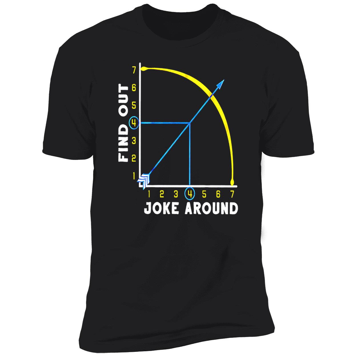 Joke Around And Find Out Shirt