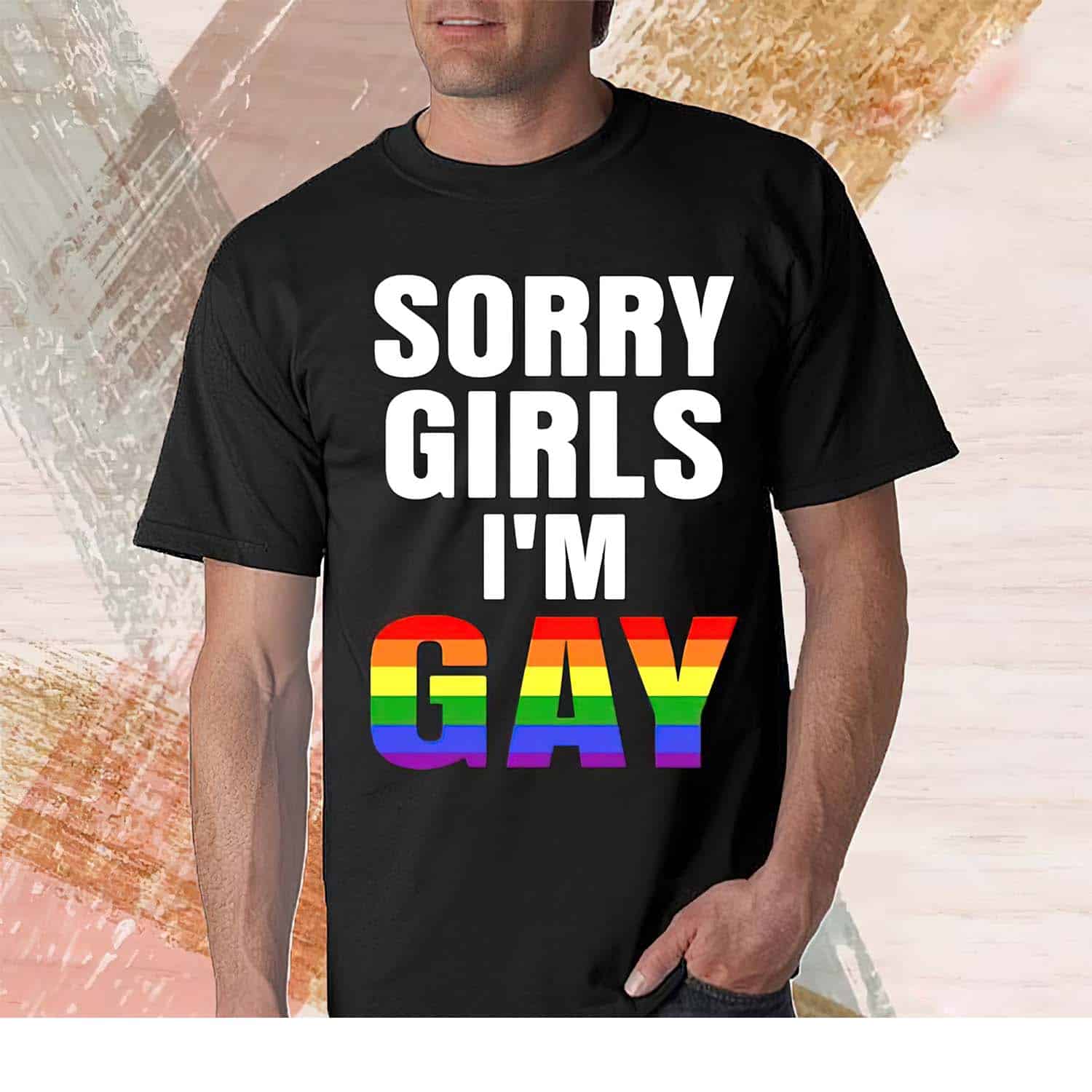 Sorry Girls I’M Gay Shirt
