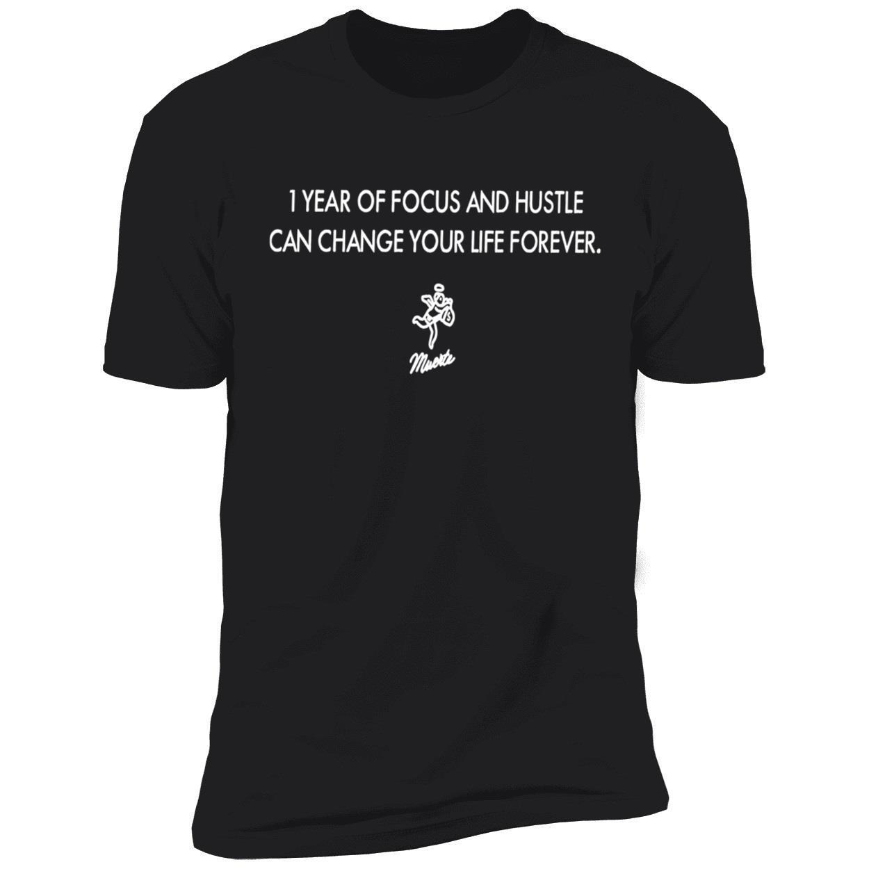 1 Year Of Focus And Hustle Can Change Your Life Forever Shirt