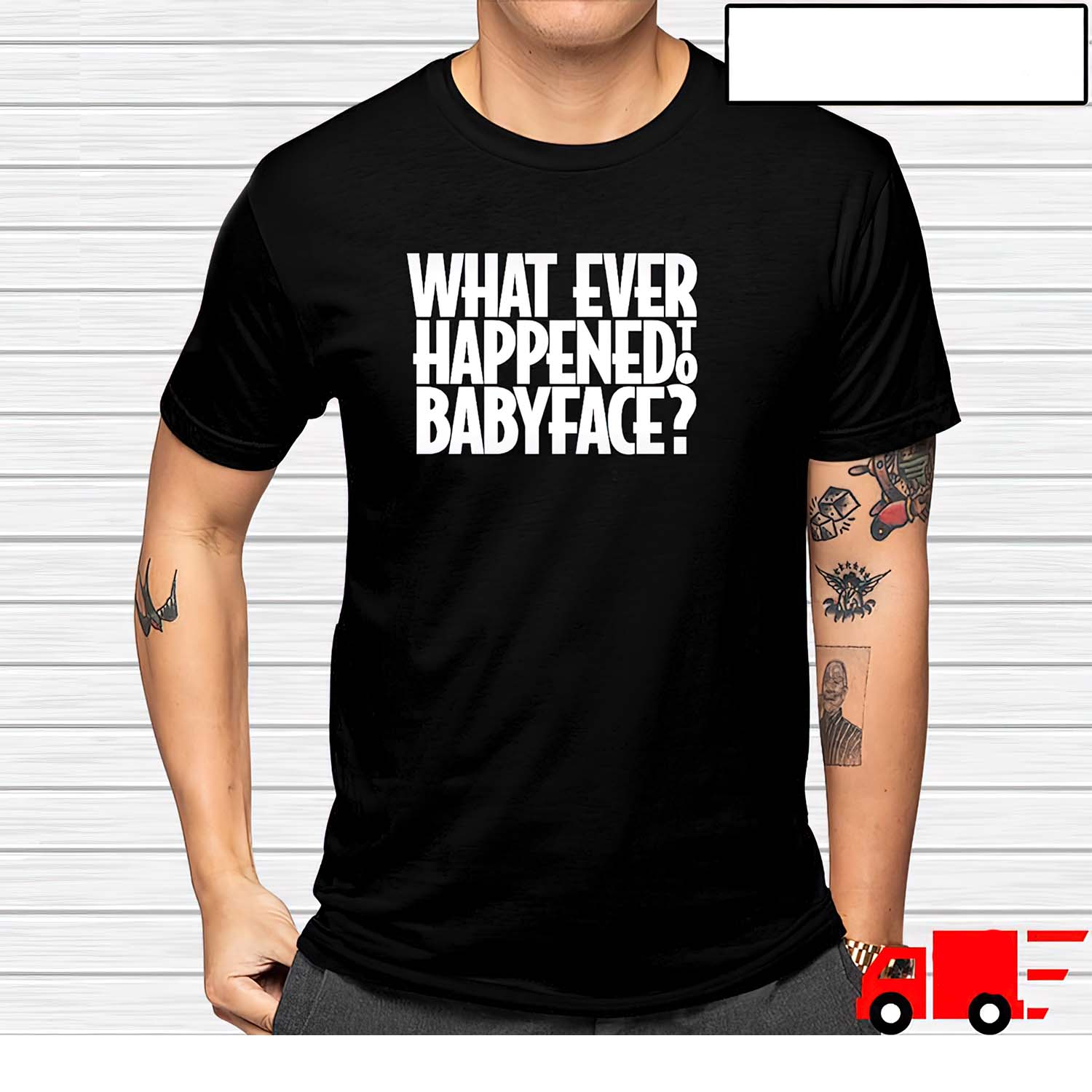 What Ever Happened To Baby Face Shirt