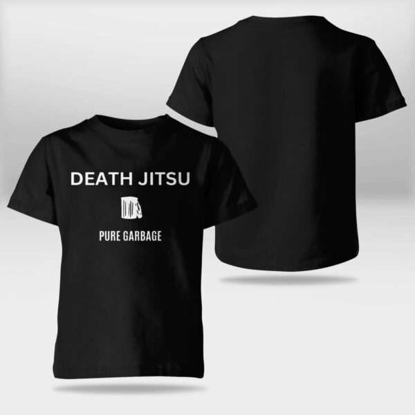 Death Jitsu Pure Garbage shirt