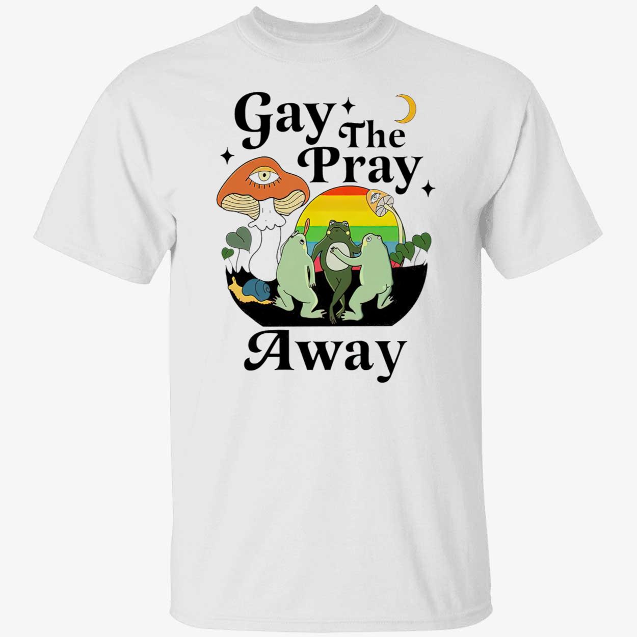 Gay The Pray Away Shirt Nouvette