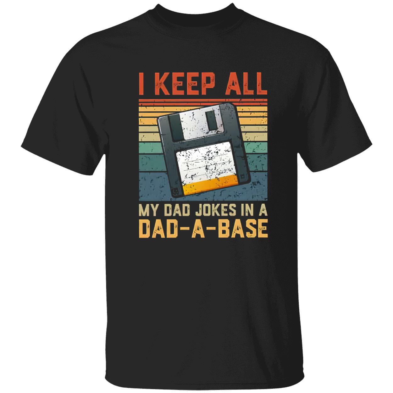 I keep all my dad jokes in a dad a base shirt 1 1.jpg