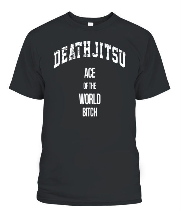 Jon Moxley Death Jitsu Ace Of The World Bitch Shirt