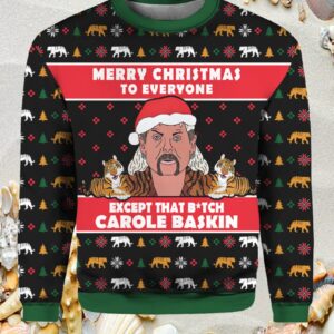 Merry Christmas To Everyone Except That Btch Carole Baskin Christmas Sweater1.jpg