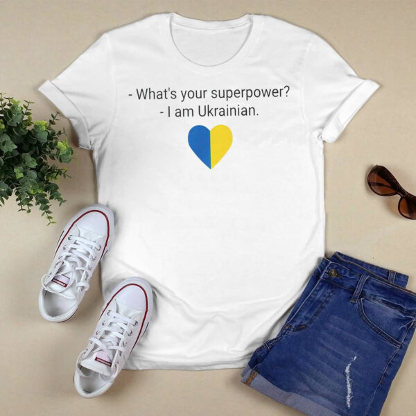 What’s Your Superpower I Am Ukrainian Shirt