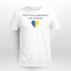 What's Your Superpower I Am Ukrainian Shirt