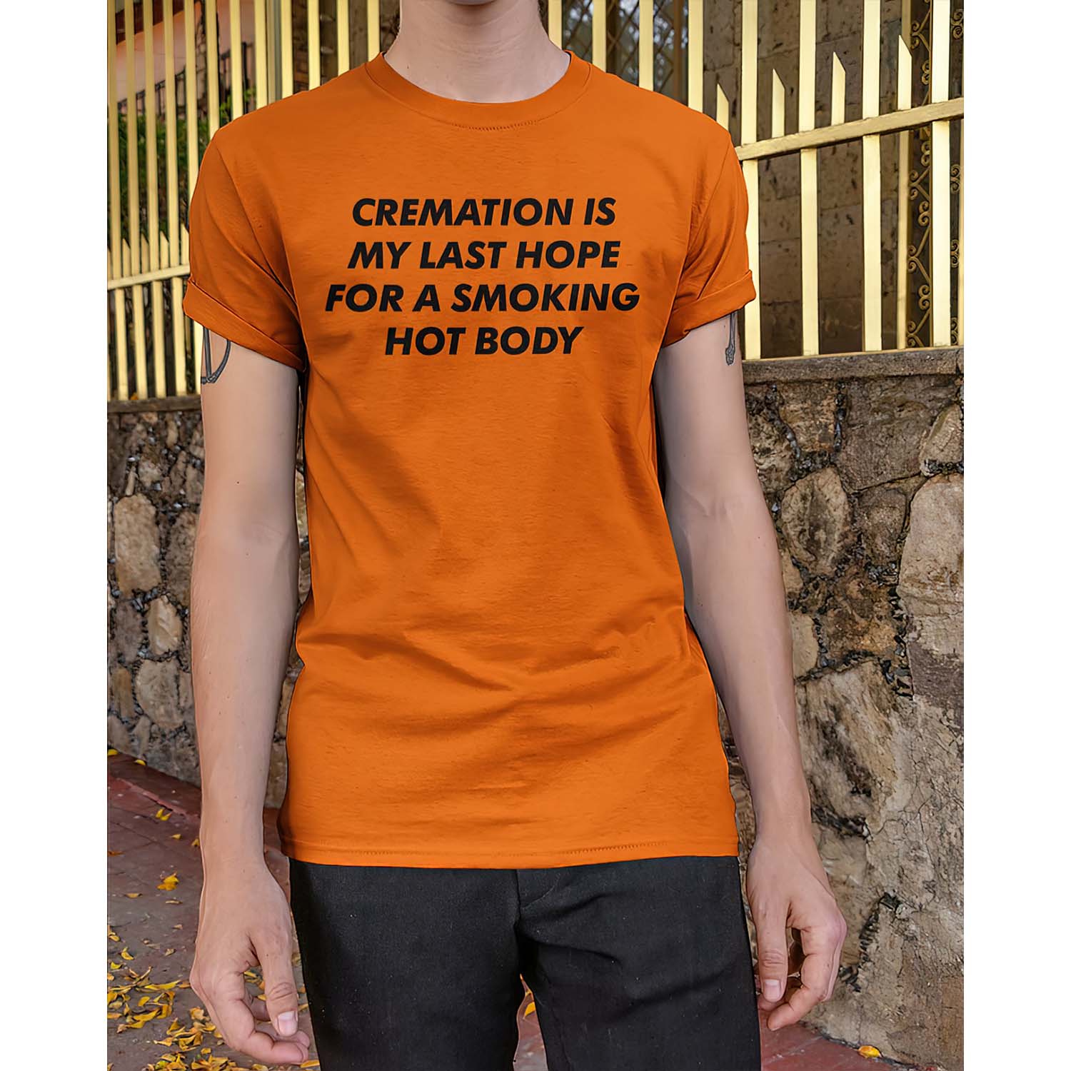 Cremation Is My Last Hope For A Smoking Hot Body T-Shirt Cremation Is My Last Hope For A Smoking Hot Body T-Shirt