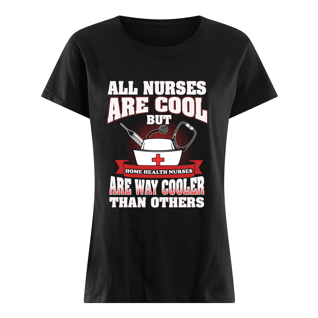 All Nurses Are Cool But Are Way Cooler Than Others Shirt