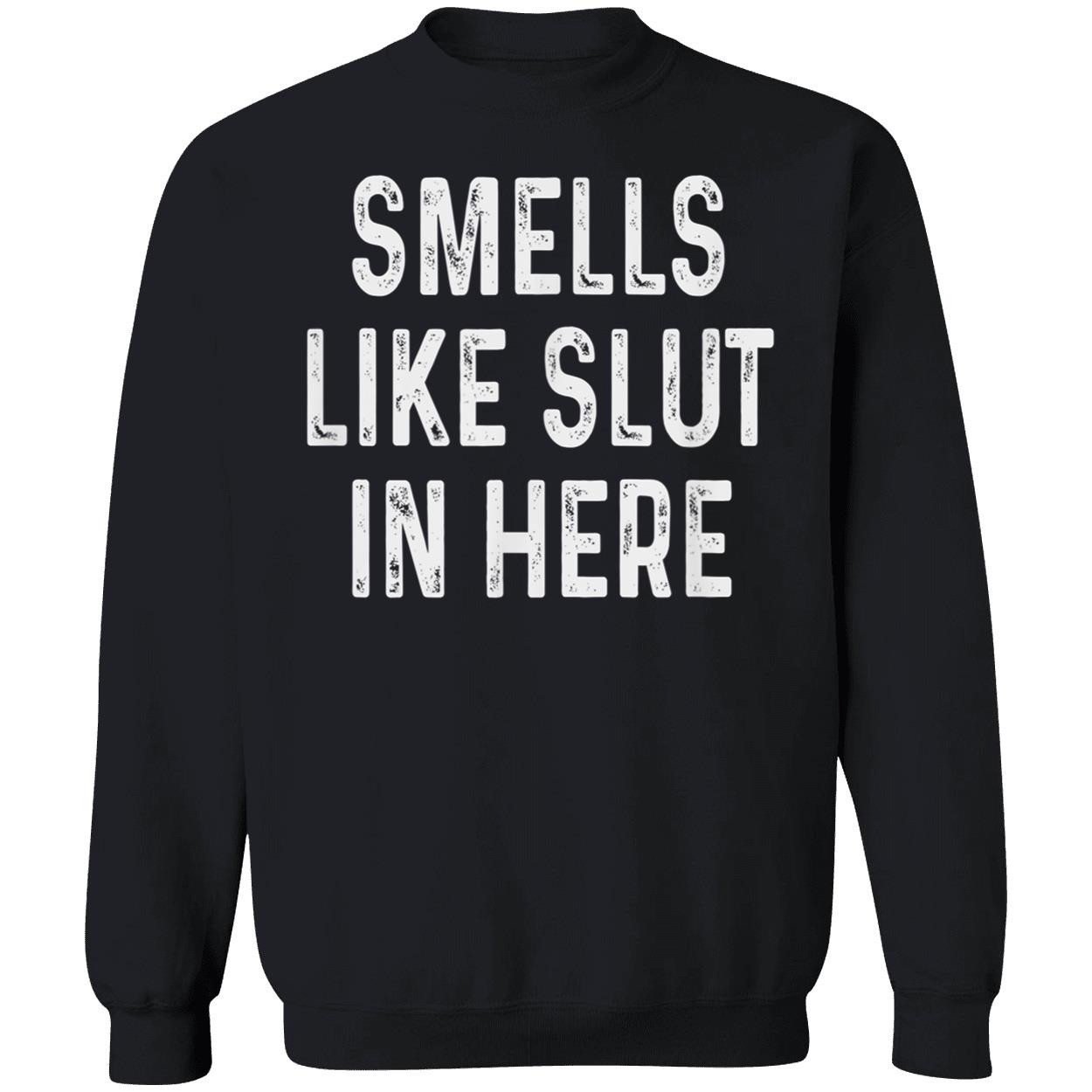 Smells Like Sl*T In Here Shirt