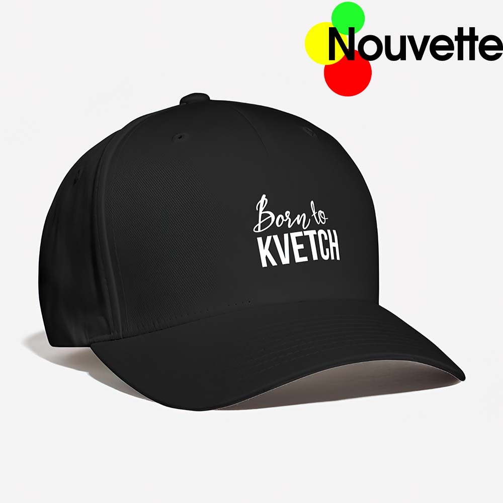 Born To Kvetch Hat
