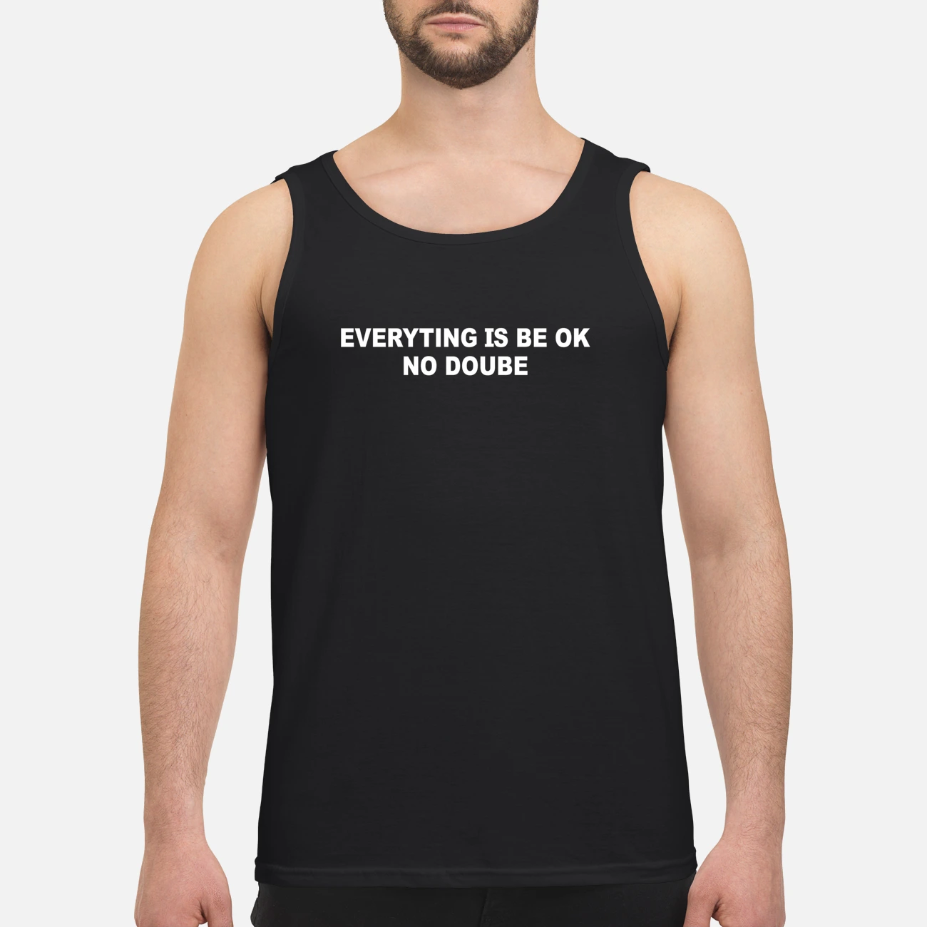 Everything Is Be Ok No Doube Shirt