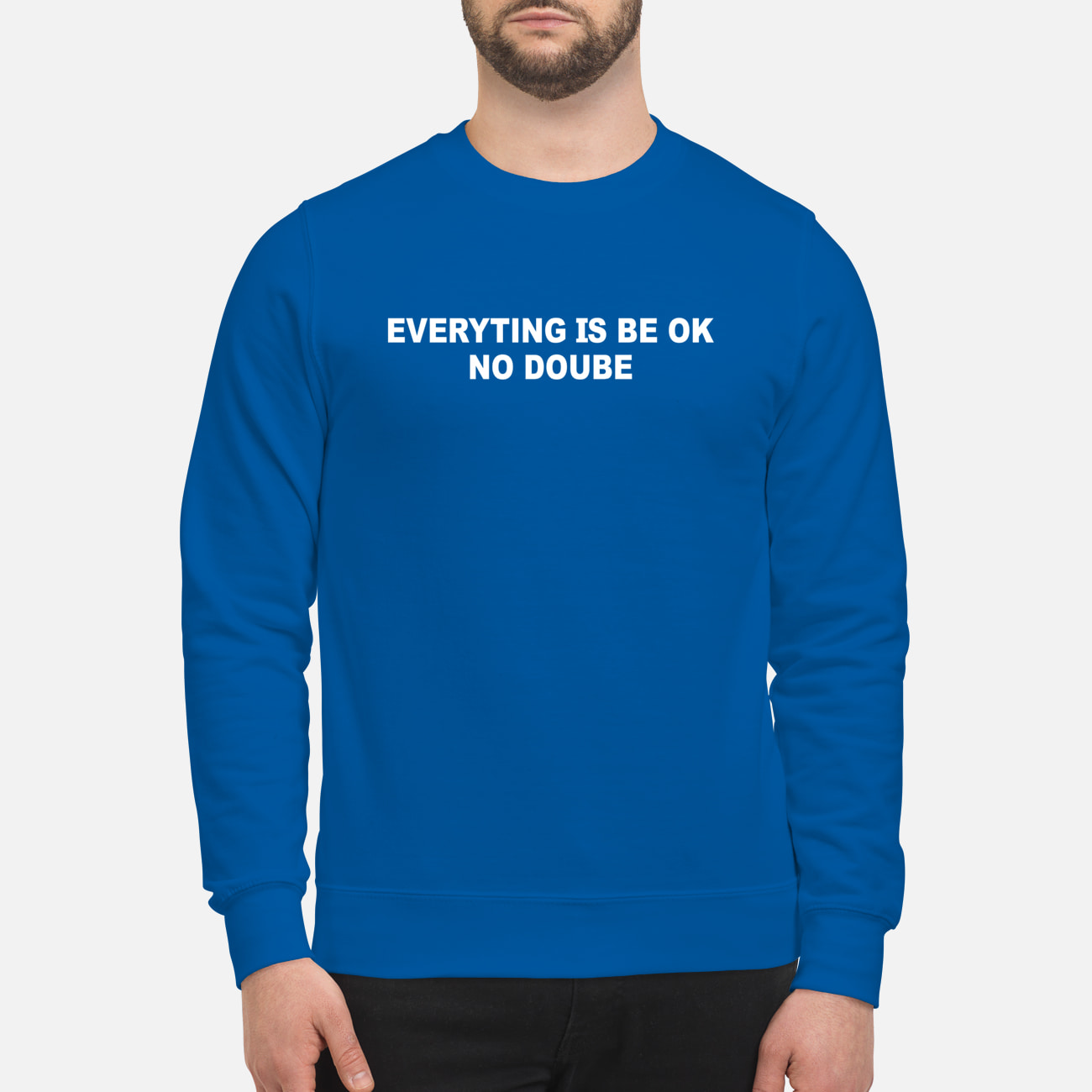 Everything Is Be Ok No Doube Shirt