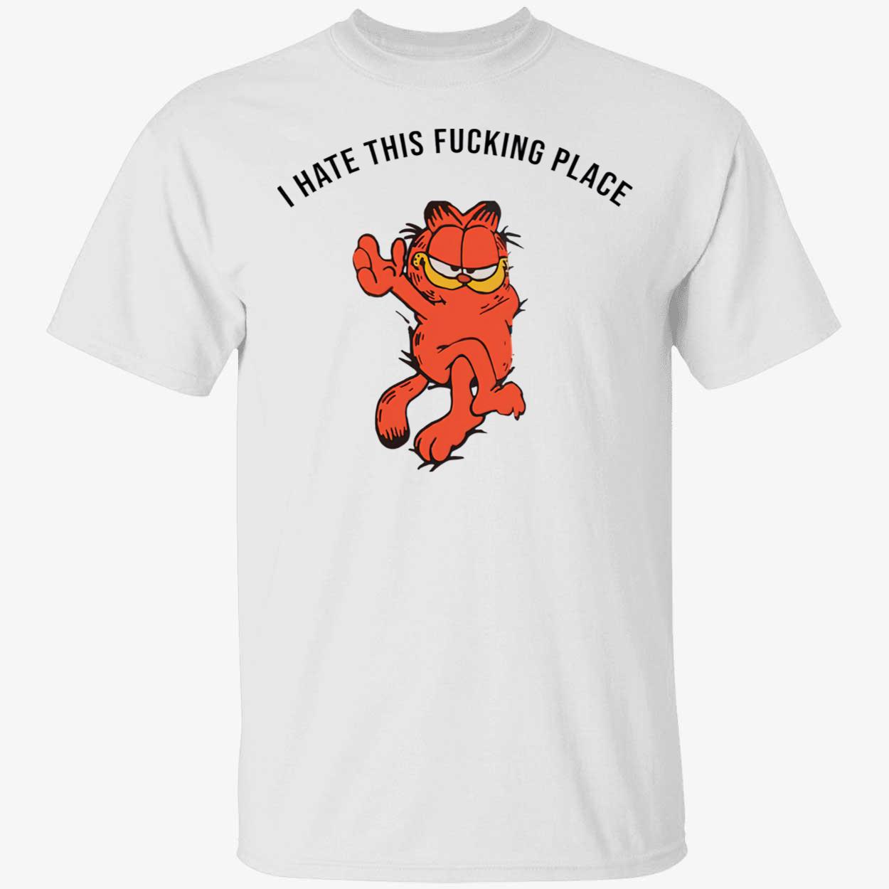 Garfield I Hate This F*Cking Place Shirt