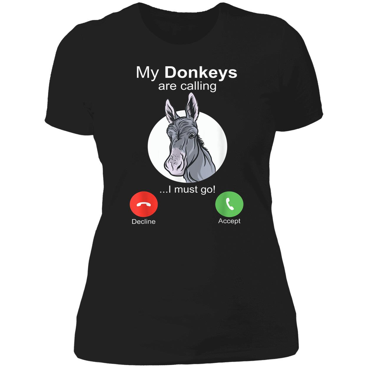 My Donkeys Are Calling I Must Go Shirt