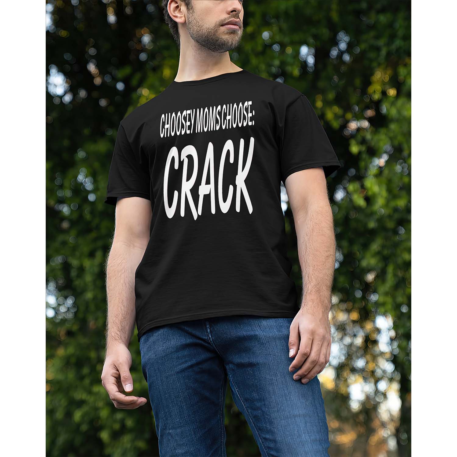 Choosey Moms Choose Crack Shirt
