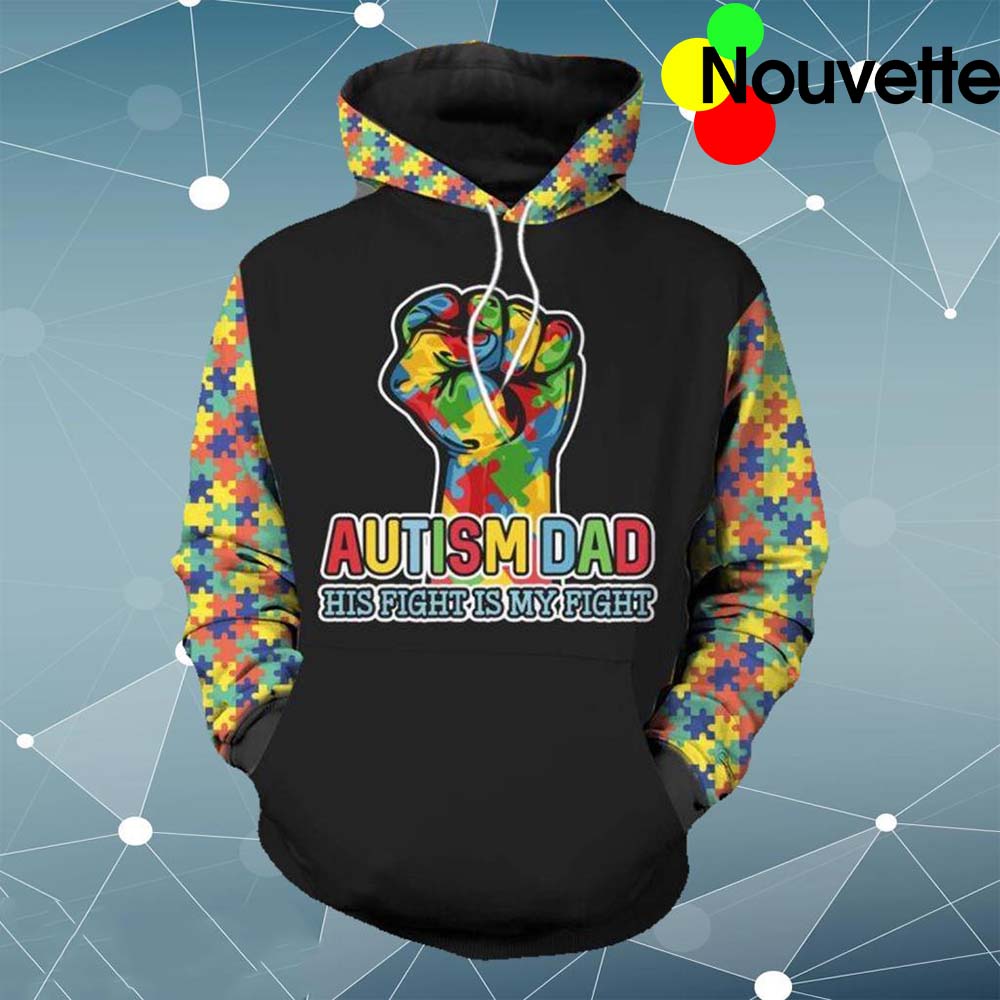 Autism Dad His Fight Is My Fight 3D Hoodie