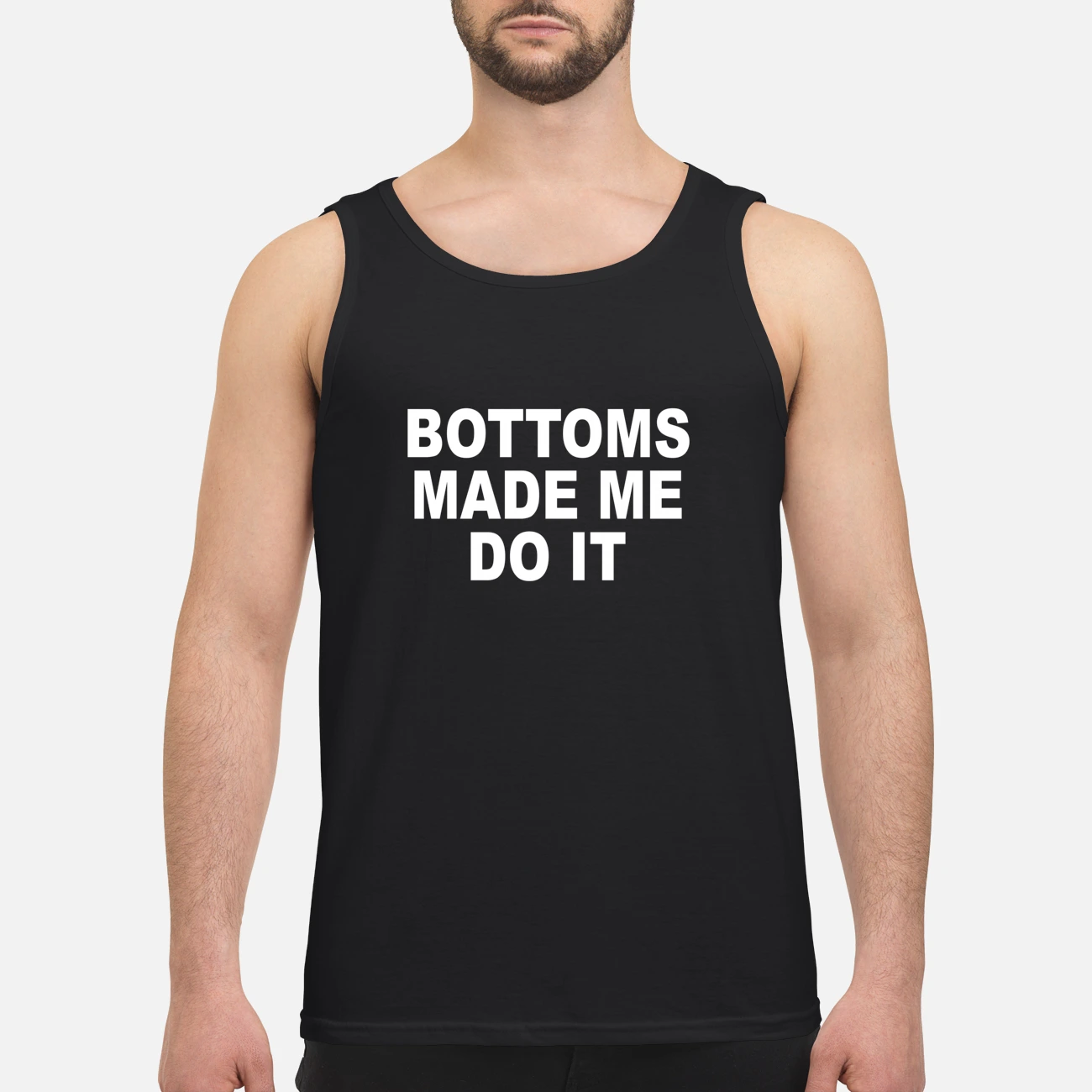 Bottoms Made Me Do It Shirt
