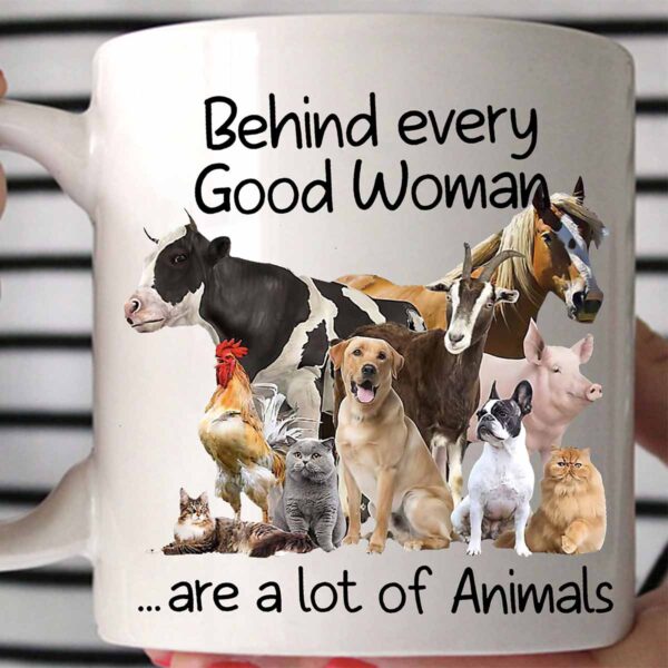 Animal Behind Every Good Woman Are A Lot Of Animal Mug