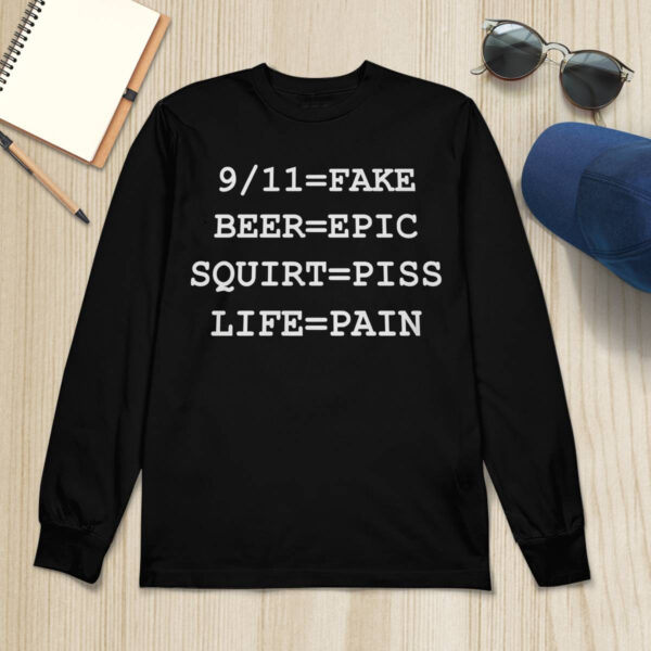 Fake Beer Epic Squirt Piss Life Pain Shirt