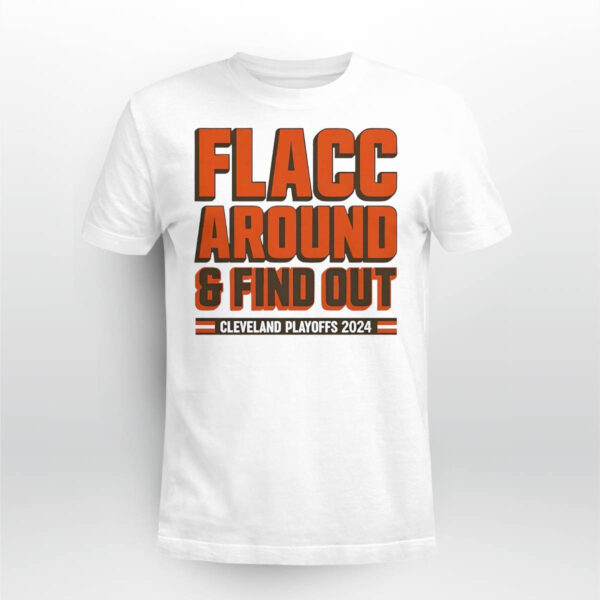Flacc Around And Find Out Browns Playoffs 2024 Shirt