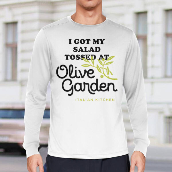 I Got My Salad Tossed At Olive Garden Italian Kitchen Shirt