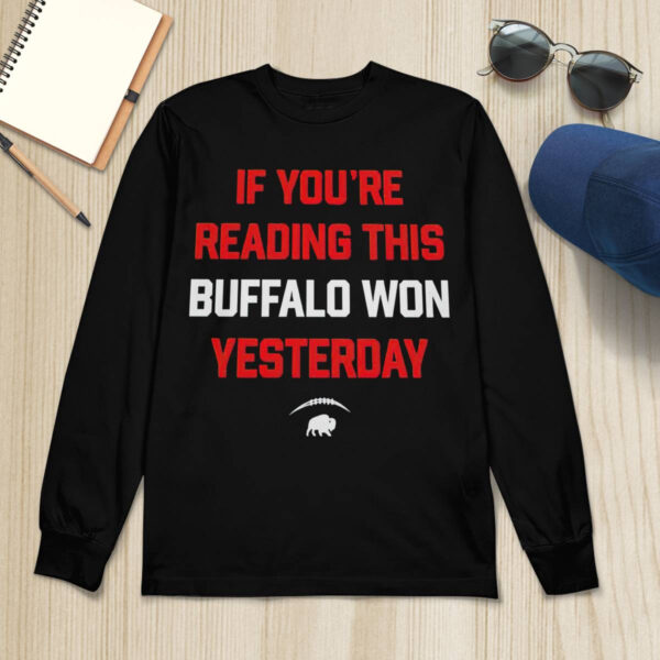 If Youre Reading This Buffalo Won Yesterday Shirt
