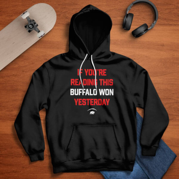 If Youre Reading This Buffalo Won Yesterday Shirt
