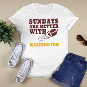 Sundays Are Better With Washington Commanders Shirt