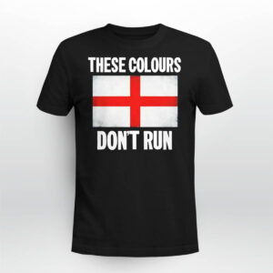 These Colours Don’t Run English Shirt