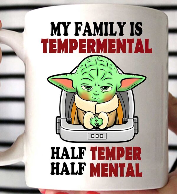 Yoda My Family Is Tempermental Half Temper Half Mental Mug