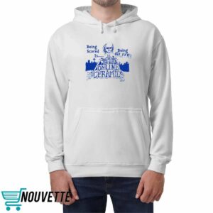 Being Scared Is Being Alive Hoodie