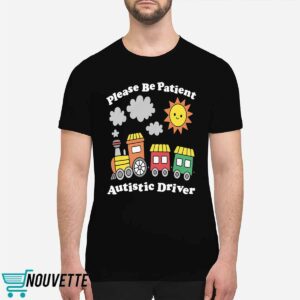 Please Be Patient Autistic Driver Shirt