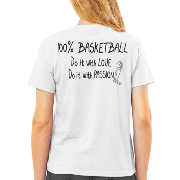 100% Basketball Do It With Love Do It With Passion Shirt