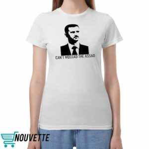 Can’t Mossad The Assad Shirt