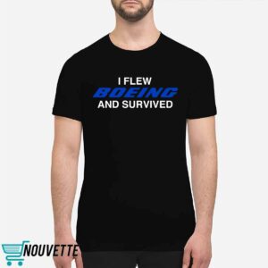 I Flew Boeing And Survived t shirt