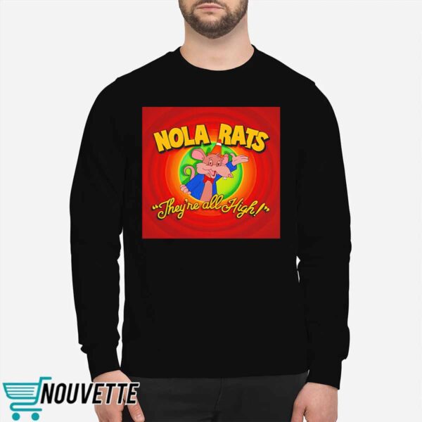 Nola Rats Theyre All High Shirt