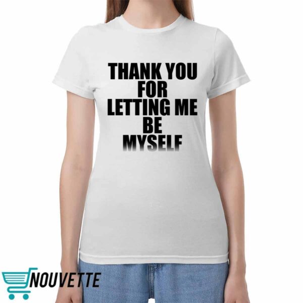 Thank You For Letting Me Be Myself Sweatshirt