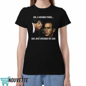 George W Bush A Second Penis Has Just Entered My Ass Shirt