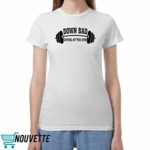 Down Bad Crying At The Gym Shirt