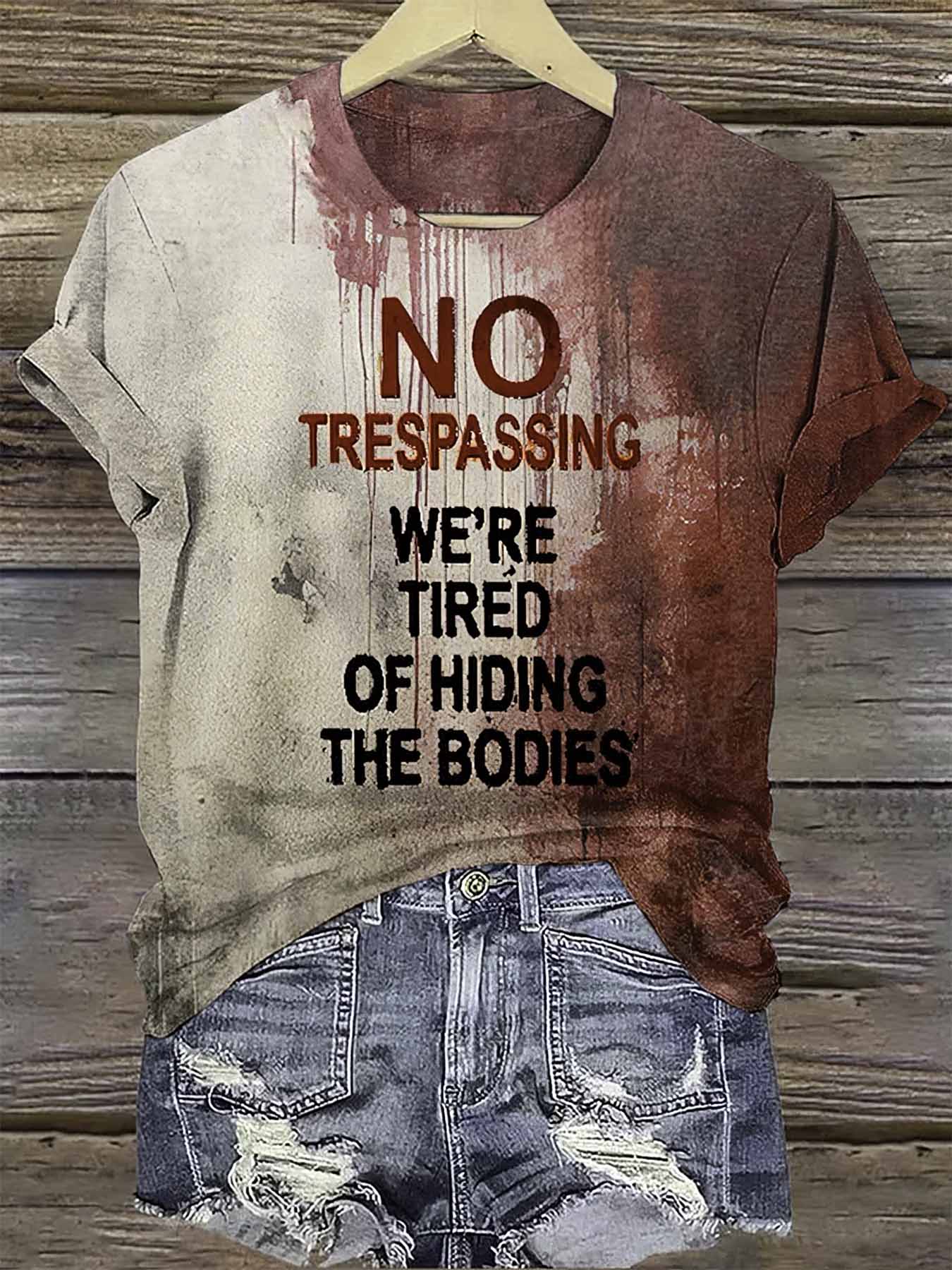No Trespassing We're Tired Of Hiding The Bodies Halloween Shirt No Trespassing We're Tired Of Hiding The Bodies Halloween Shirt