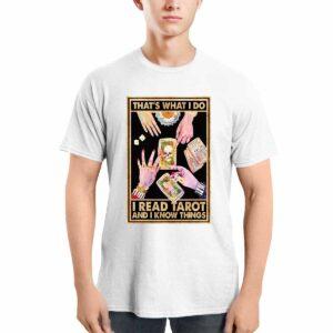 That’s What I Do I Read Tarot And I Know Things Shirt
